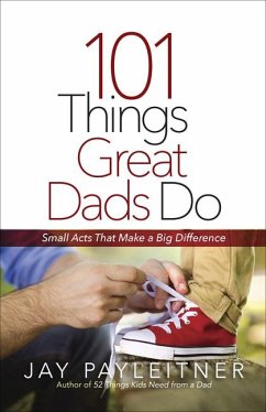 101 Things Great Dads Do - Payleitner, Jay