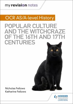 My Revision Notes: OCR A-level History: Popular Culture and the Witchcraze of the 16th and 17th Centuries - Fellows, Nicholas; Fellows, Katharine