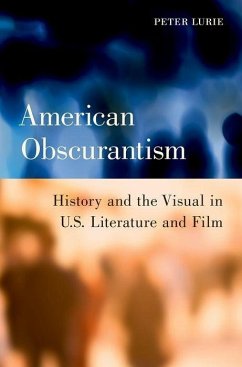 American Obscurantism - Lurie, Peter (Associate Professor of Film, University of Richmond)