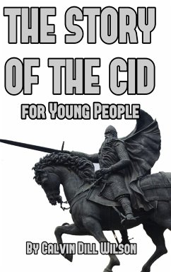 The Story of the Cid for Young People - Wilson, Calvin Dill