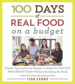 100 Days of Real Food: On a Budget - Leake, Lisa