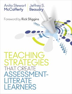 Teaching Strategies That Create Assessment-Literate Learners - Stewart McCafferty, Anita; Beaudry, Jeffrey S.