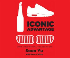 Iconic Advantage: Don't Chase the New, Innovate the Old - Yu, Soon; Birss, Dave