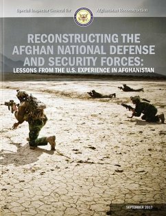 Reconstructing the Afghan National Defense and Security Forces: Lessons from the U.S. Experience in Afghanistan - Special Inspector General for Afghanistan Reconstruction (U S