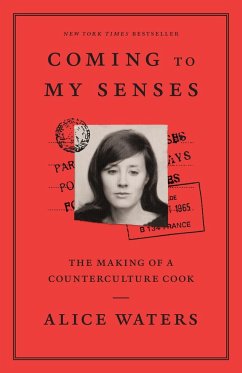 Coming to My Senses: The Making of a Counterculture Cook - Waters, Alice