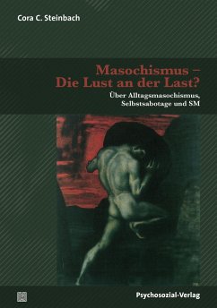 Masochismus - Die Lust an der Last? - Steinbach, Cora C.