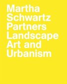 Martha Schwartz Partners. Landscape Art and Urbanism