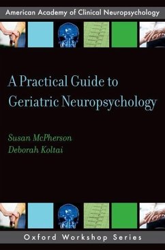 A Practical Guide to Geriatric Neuropsychology - McPherson, Susan; Koltai, Deborah