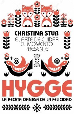 Hygge : el arte de cuidar el momento presente - Stub, Christina