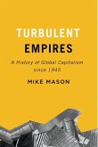 Turbulent Empires: A History of Global Capitalism Since 1945