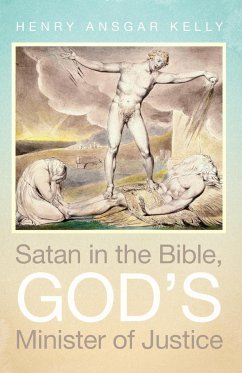 Satan in the Bible, God's Minister of Justice - Kelly, Henry Ansgar