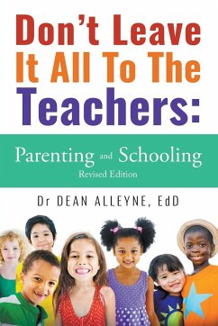 Don't Leave It All To The Teachers: Parenting and Schooling Revised Edition - Alleyne, Edd Dr Dean