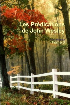 Les Prédications de John Wesley - Tome 3 - Wesley, John