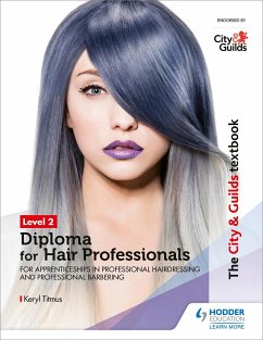 The City & Guilds Textbook Level 2 Diploma for Hair Professionals for Apprenticeships in Professional Hairdressing and Professional Barbering - Titmus, Keryl