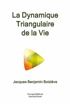 La Dynamique Triangulaire de la Vie - Boislve, Jacques Benjamin