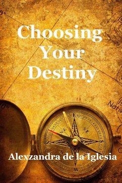 Choosing Your Destiny - De La Iglesia, Alexzandra