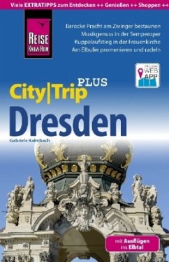 Reise Know-How Reiseführer CityTrip PLUS Dresden mit Ausflügen ins Elbtal - Kalmbach, Gabriele