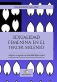 Sexualidad femenina en el tercer milenio : mujeres recuperan su identidad hipersexual