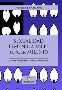 Sexualidad femenina en el tercer milenio : mujeres recuperan su identidad hipersexual - Martín-Cano Abreu, Francisca