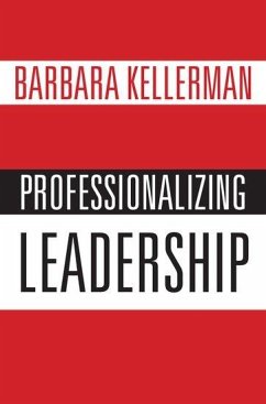 Professionalizing Leadership - Kellerman, Barbara