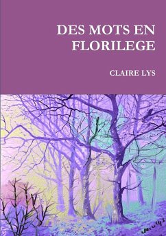 DES MOTS EN FLORILEGE - Lys, Claire