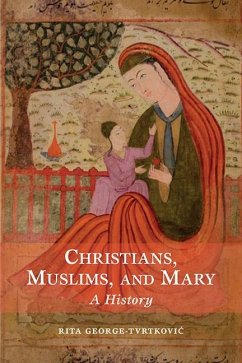 Christians, Muslims, and Mary - George-Tvrtkovic, Rita