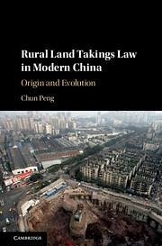 Rural Land Takings Law in Modern China - Peng, Chun