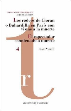 Los rodeos de Cioran o Buhardilla en París con vistas a la muerte ; El espectador condenado a muerte - Visniec, Matei