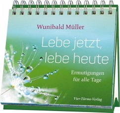 Lebe jetzt, lebe heute - Müller, Wunibald