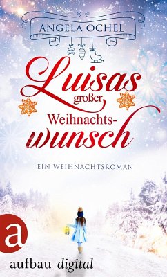 Luisas großer Weihnachtswunsch (eBook, ePUB) - Ochel, Angela