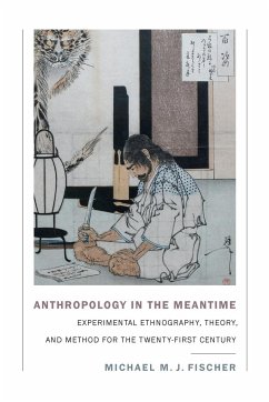 Anthropology in the Meantime - Fischer, Michael M. J.