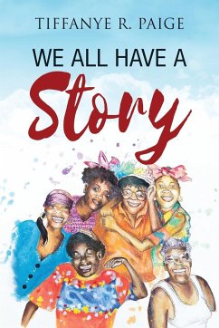 We All Have A Story - Paige, Tiffanye R.