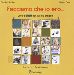 Facciamo che io ero... Libro dei giochi per tutte le stagioni - Pallottini, Claudio; Paris, Fabrizio