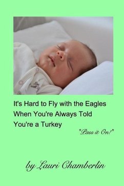 It's Hard to Fly with the Eagles When You're Always Told You're a Turkey - Chamberlin, Lauri