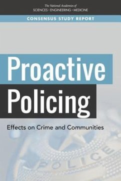 Proactive Policing - National Academies of Sciences Engineering and Medicine; Division of Behavioral and Social Sciences and Education; Committee On Law And Justice; Committee on Proactive Policing Effects on Crime Communities and Civil Liberties