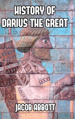 History of Darius the Great - Abbott, Jacob