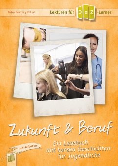 Lektüren für DaZ-Lerner - Zukunft & Beruf - Bartoli y Eckert, Petra