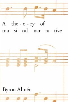 A Theory of Musical Narrative (eBook, ePUB) - Almén, Byron