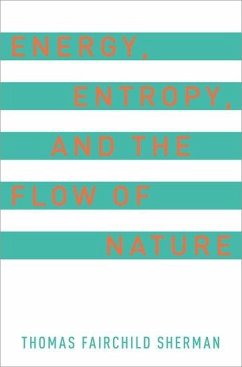 Energy, Entropy, and the Flow of Nature - Sherman, Thomas F