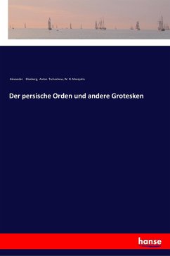 Der persische Orden und andere Grotesken - Eliasberg, Alexander; Tschechow, Anton; Massjutin, W. N.