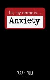 Hi, My Name Is Anxiety