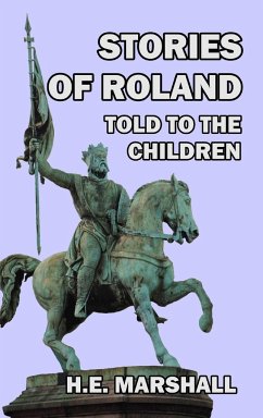 Stories of Roland Told to the Children - Marshall, H. E.