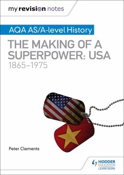 My Revision Notes: AQA AS/A-level History: The making of a Superpower: USA 1865-1975 - Clements, Peter