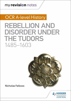 My Revision Notes: OCR A-level History: Rebellion and Disorder under the Tudors 1485-1603 - Fellows, Nicholas