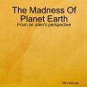 The Madness Of Planet Earth- From an... - Bild 1