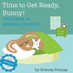 Time to Get Ready, Bunny! / Es la hora de alistarse, Conejito - Ponnay, Brenda