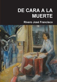 DE CARA A LA MUERTE - José Francisco, Rivero