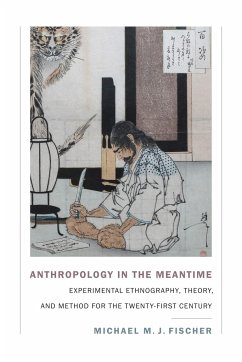 Anthropology in the Meantime - Fischer, Michael M J