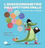 L' emozionometro dell'ispettore Drillo. Individua, misura e regola le tue emozioni L' emozionometro dell'ispettore Drillo. Individua, misura e regola le tue emozioni