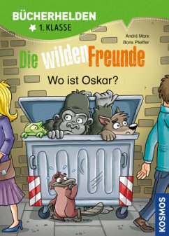 Die wilden Freunde, Bücherhelden 1. Klasse, Wo ist Oskar?; . - Marx, André;Pfeiffer, Boris